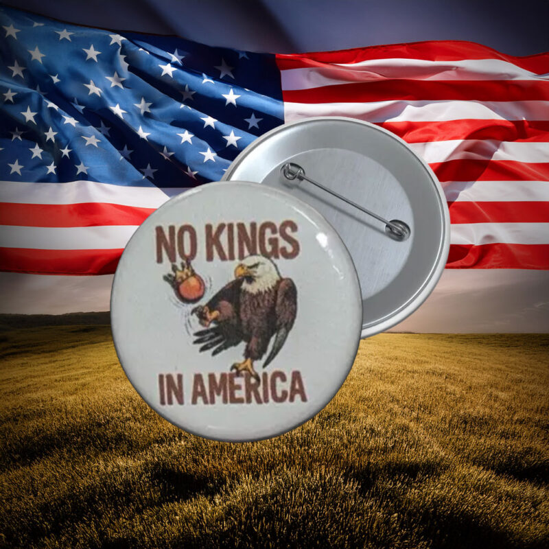 No Kings in America Eagle Protest Button Pin