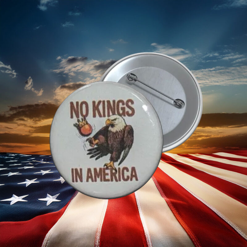 No Kings in America Eagle Protest Button Pin