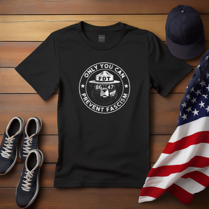 Only You Can Prevent Fascism FDT 8647 Bear Shirt