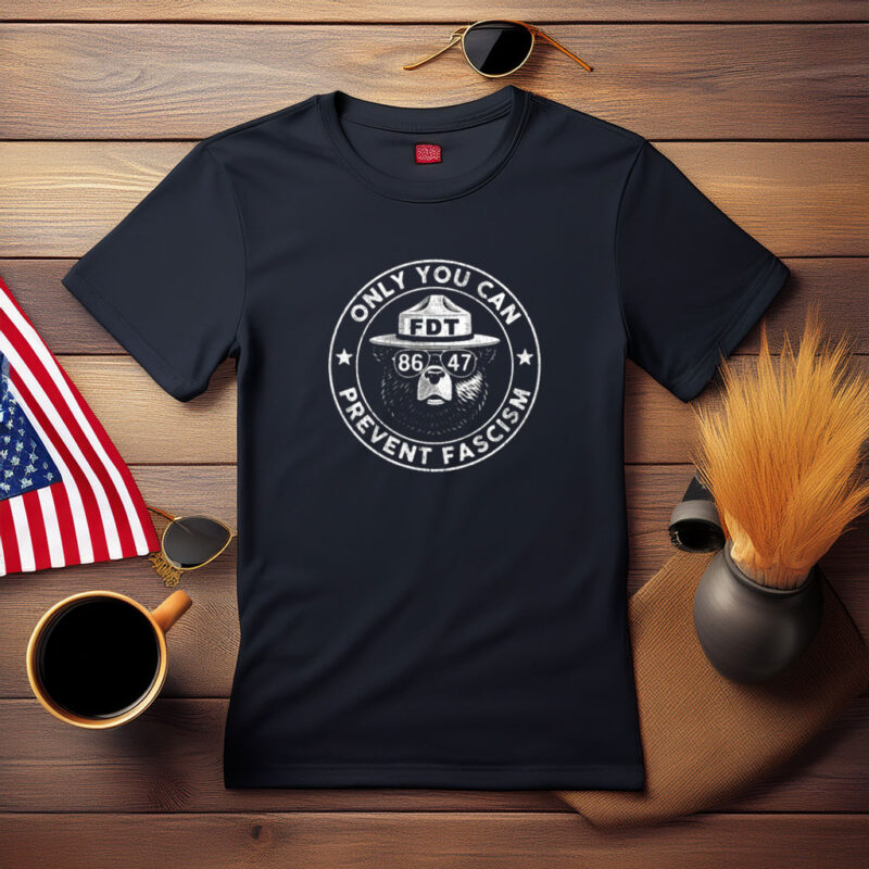 Only You Can Prevent Fascism FDT 8647 Bear Shirt