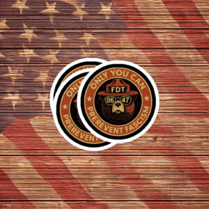 Only You Can Prevent Fascism FDT 8647 Bear Sticker