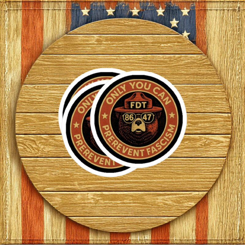 Only You Can Prevent Fascism FDT 8647 Bear Sticker