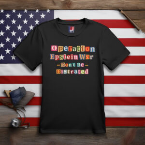 Operation Epstein Don’t Get Distracted Shirt