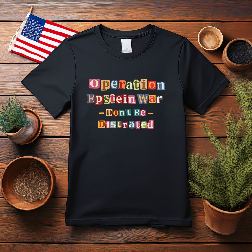 Operation Epstein Don’t Get Distracted Shirt
