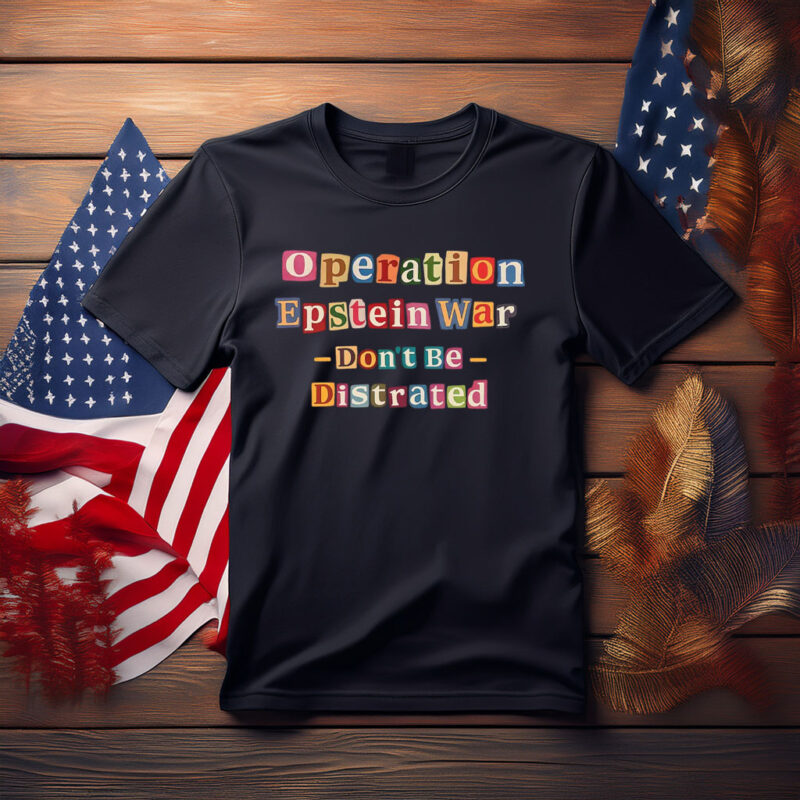 Operation Epstein Don’t Get Distracted Shirt
