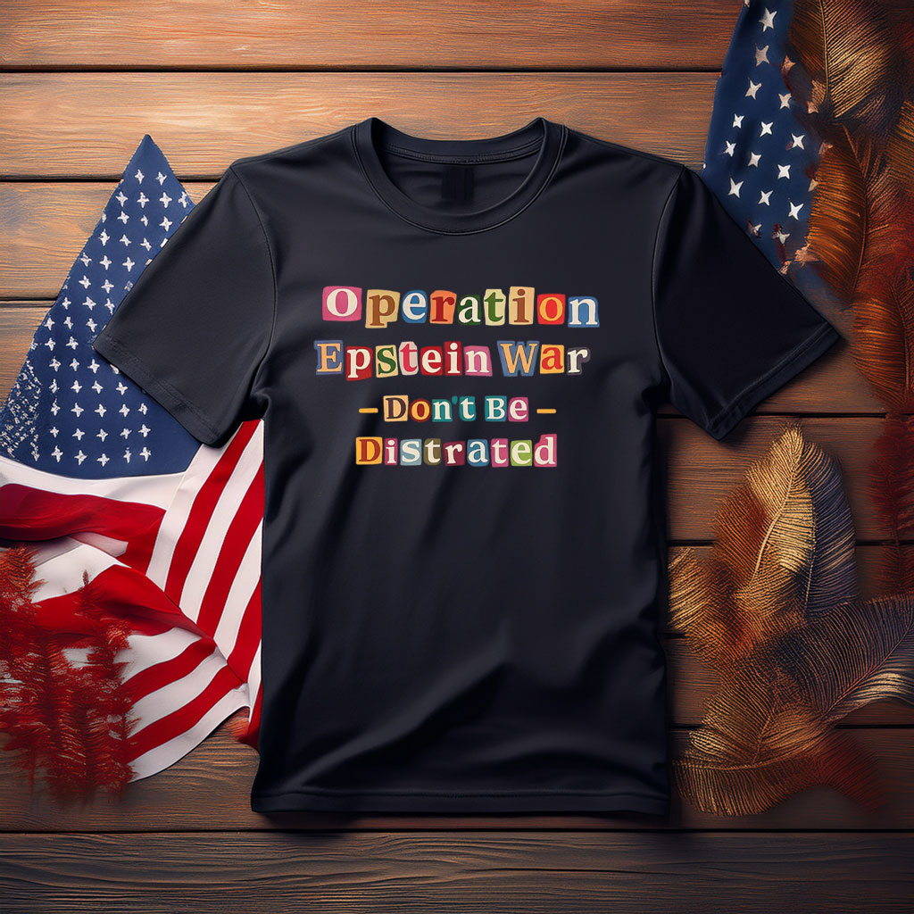 Operation Epstein Don’t Get Distracted Shirt