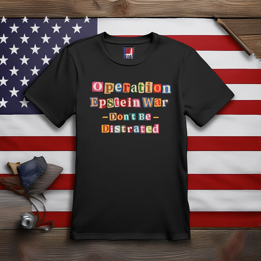 Operation Epstein Don’t Get Distracted Shirt