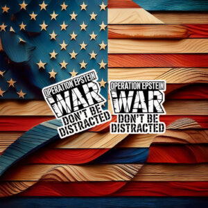 Operation Epstein War Don’t Be Distracted Sticker