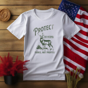 Protect Our National Parks Not Profits Shirt