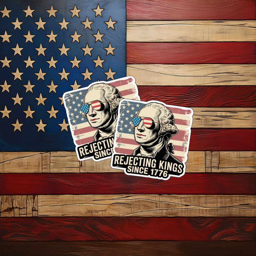 Rejecting Kings Since 1776 Sticker