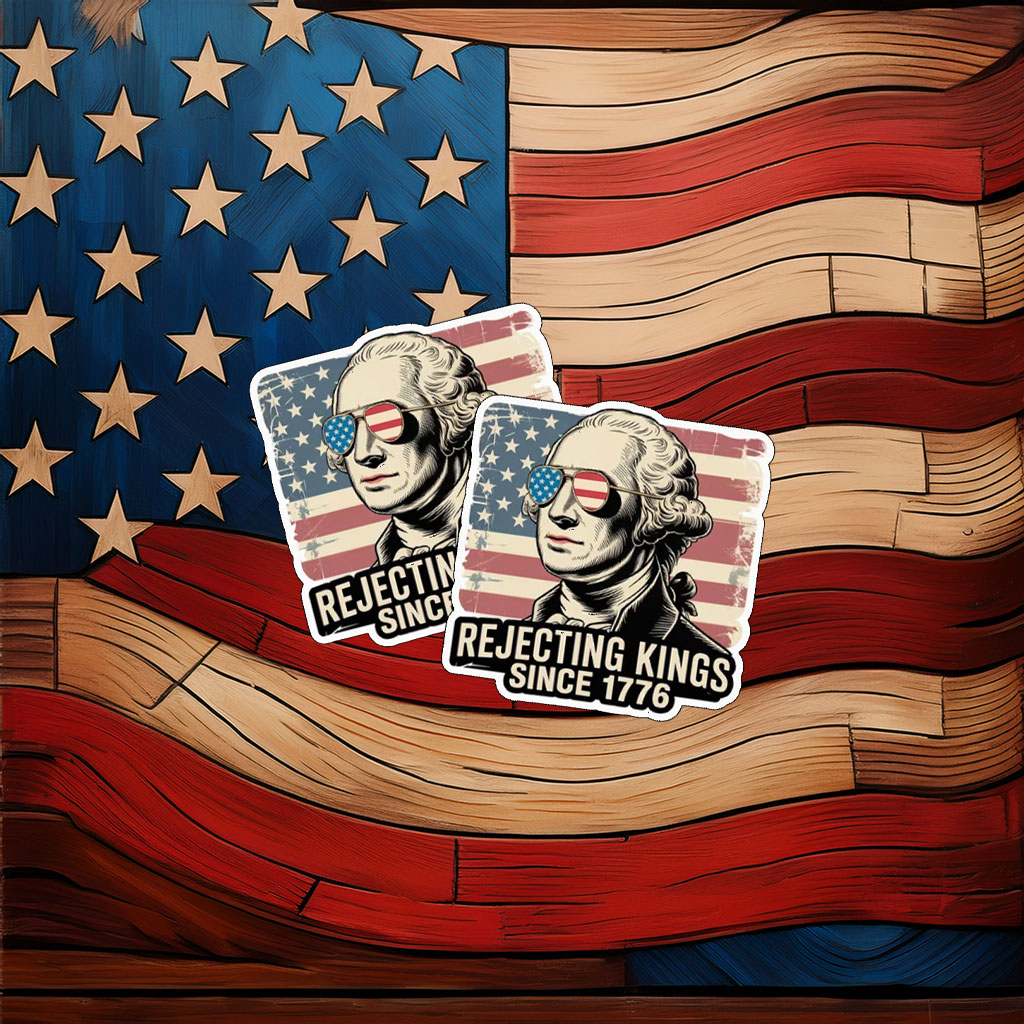 Rejecting Kings Since 1776 Sticker