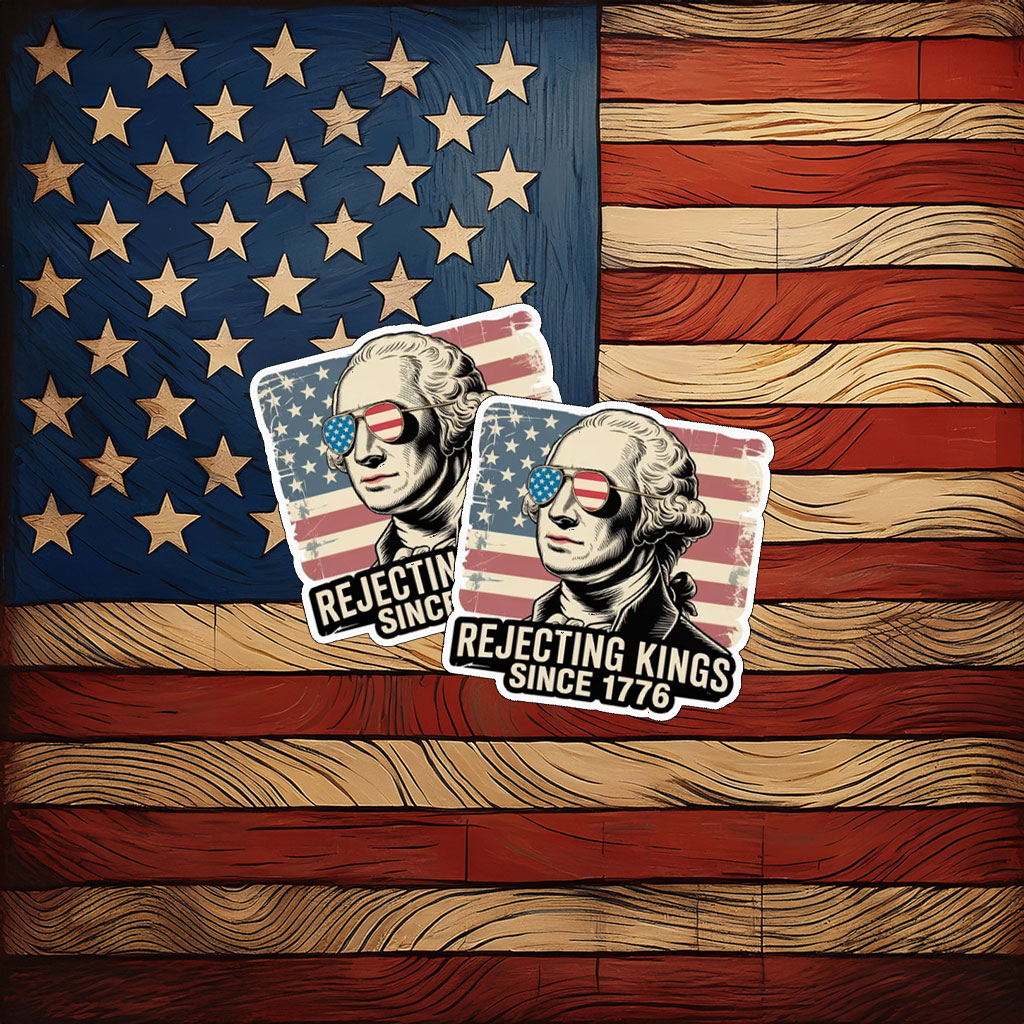 Rejecting Kings Since 1776 Sticker