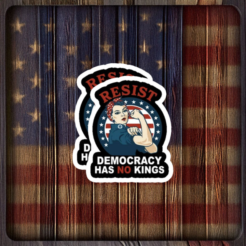 Resist Democracy Has No Kings Rosie Protest Sticker