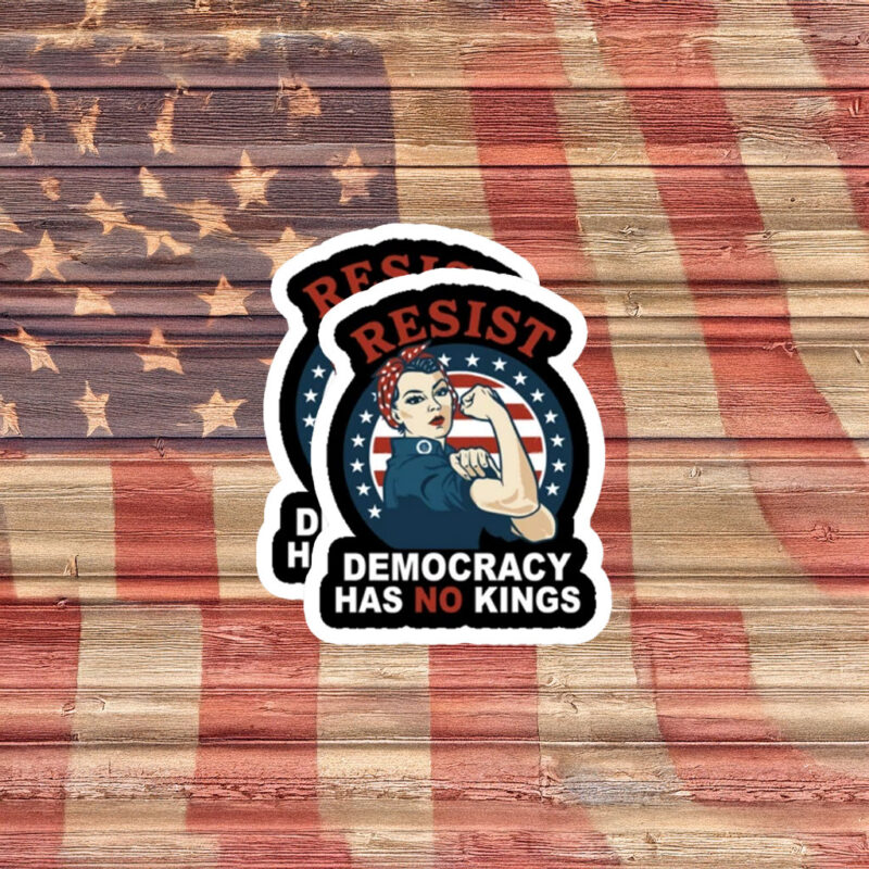 Resist Democracy Has No Kings Rosie Protest Sticker