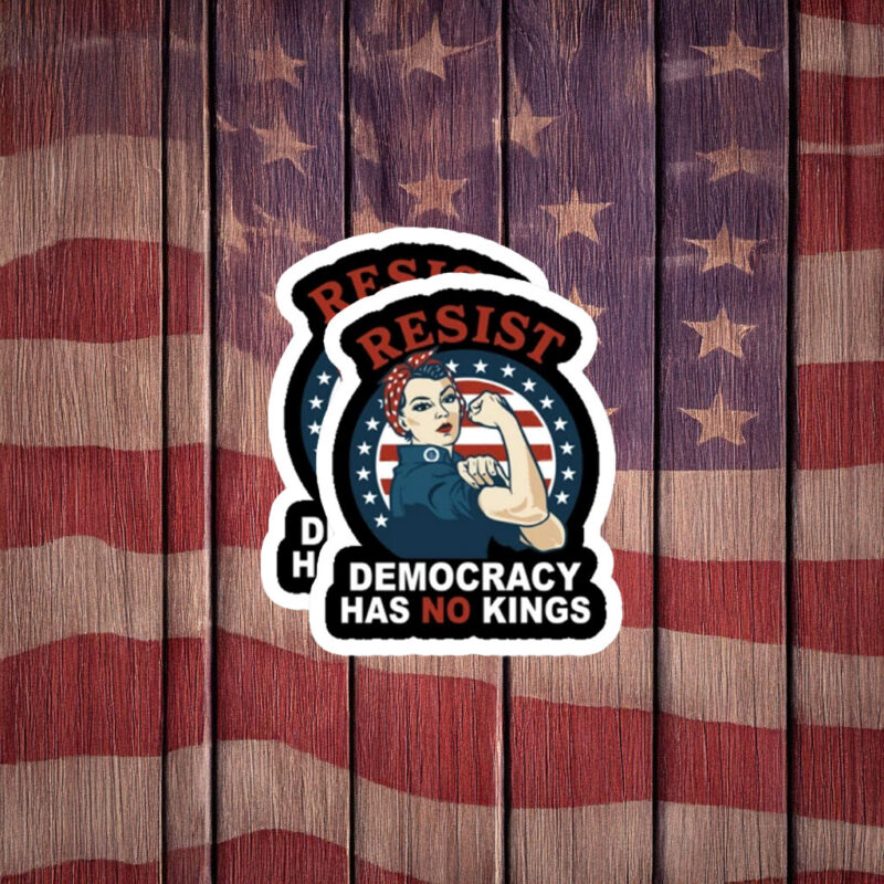 Resist Democracy Has No Kings Rosie Protest Sticker