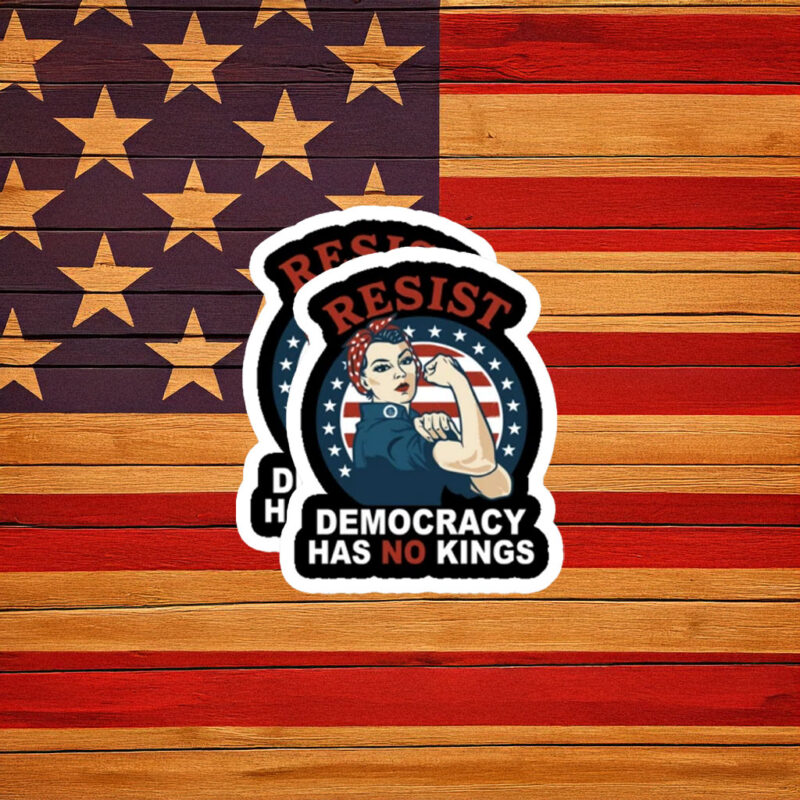 Resist Democracy Has No Kings Rosie Protest Sticker