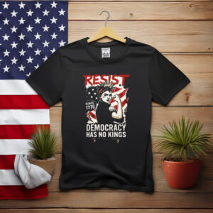 Resist Democracy Has No Kings Since 1776 Shirt