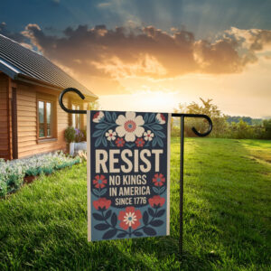 Resist No Kings Since 1776 in America Garden Flag