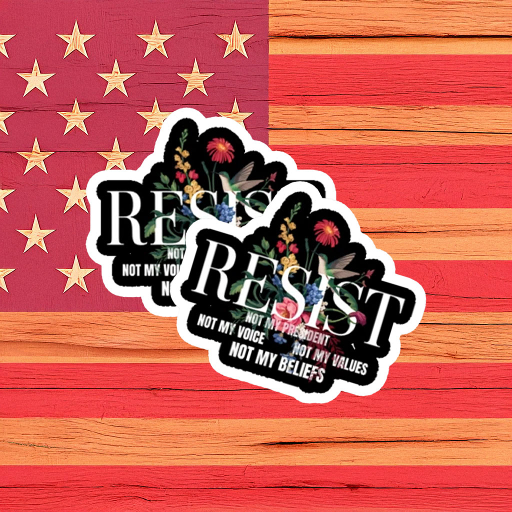 Resist Not My President Floral Protest Sticker