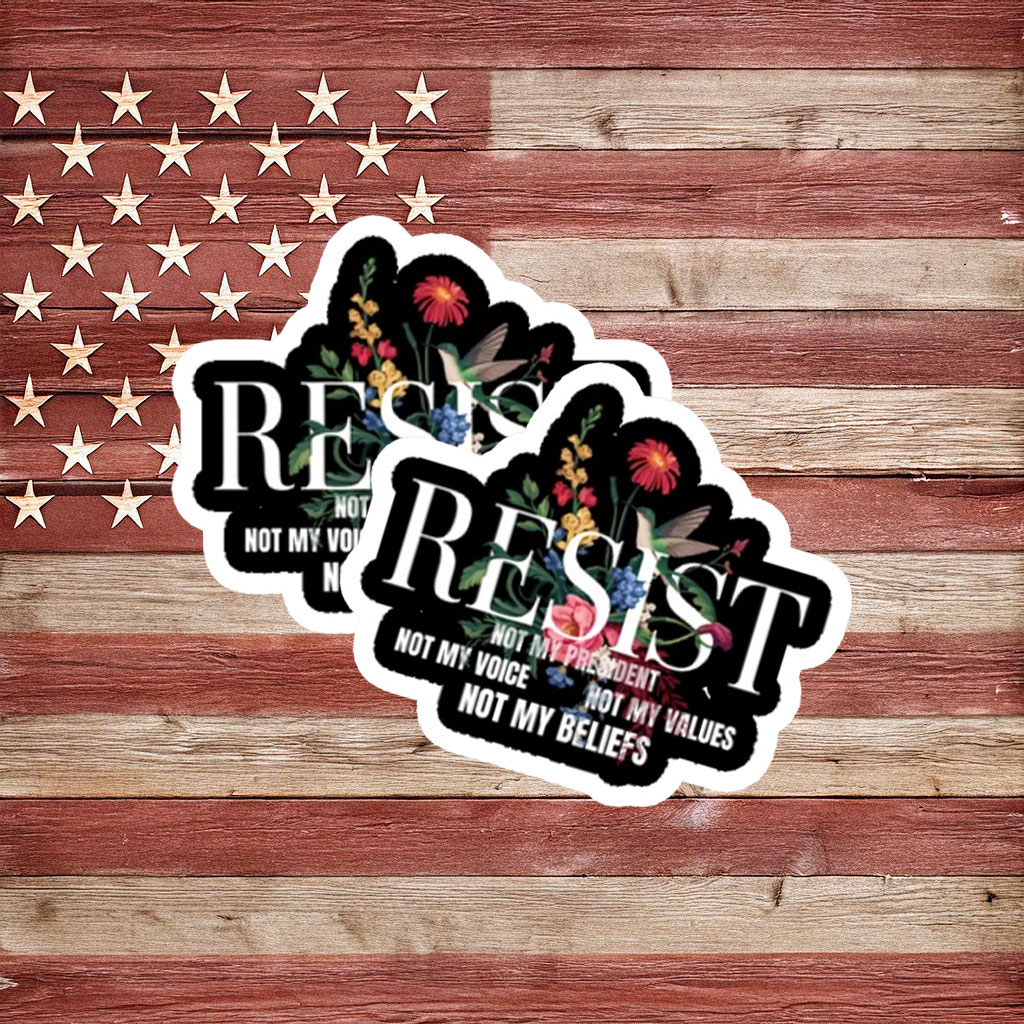 Resist Not My President Floral Protest Sticker