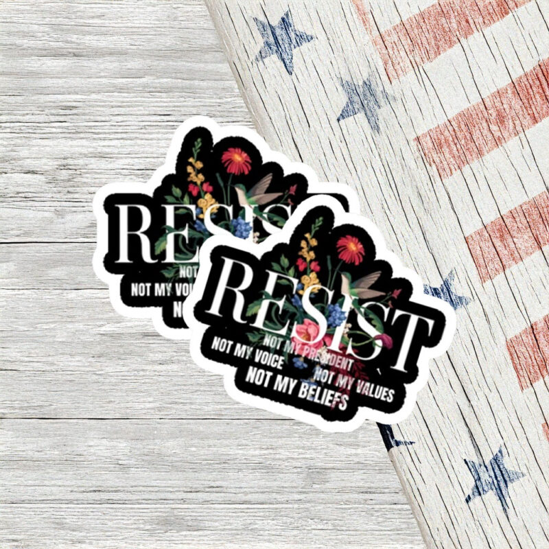 Resist Not My President Floral Protest Sticker
