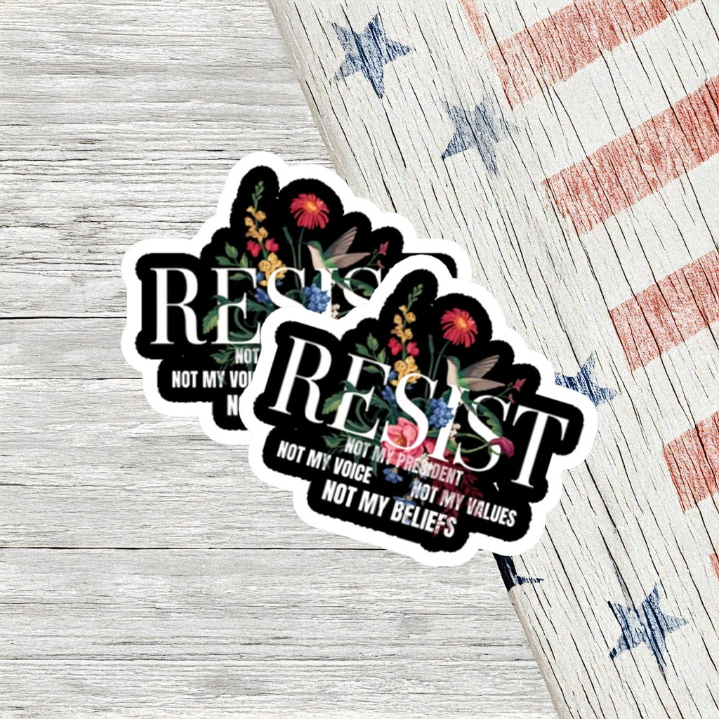 Resist Not My President Floral Protest Sticker