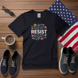 Resist Not My President Floral Shirt
