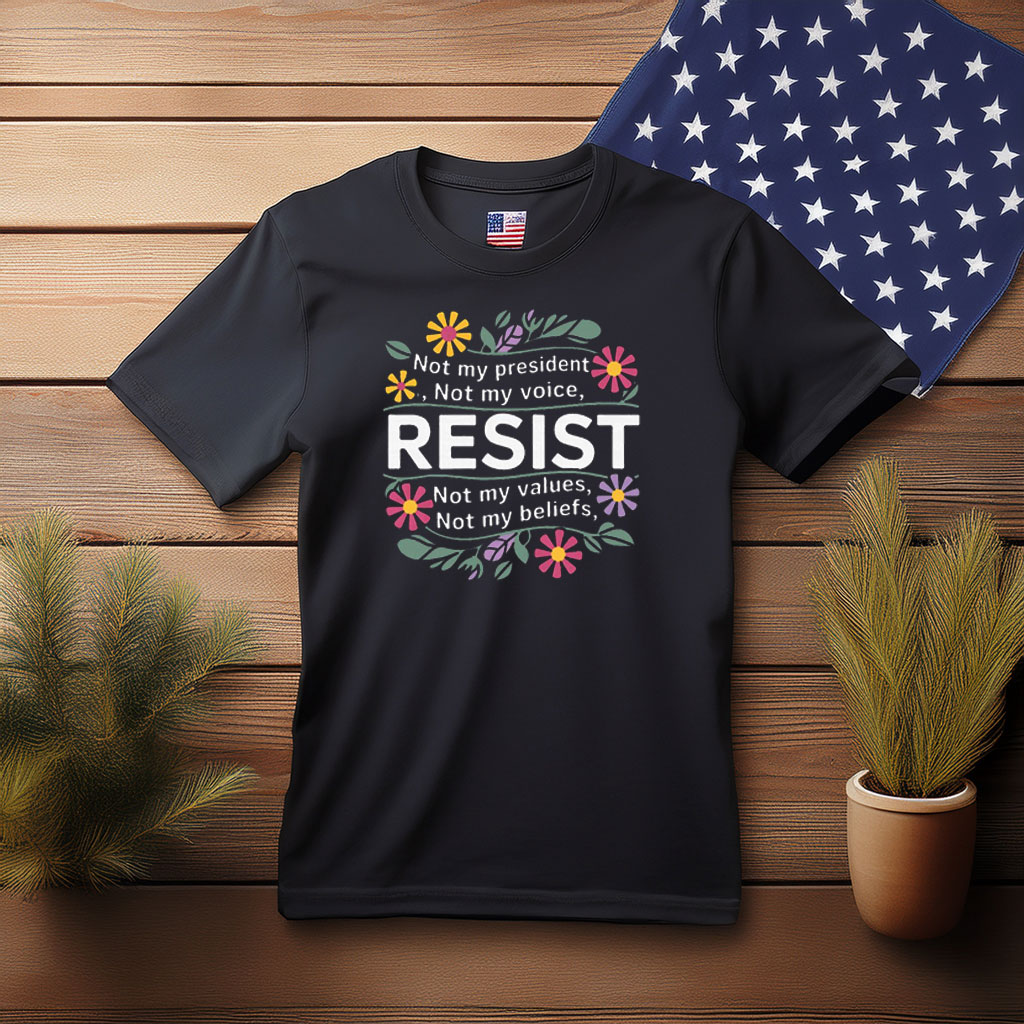 Resist Not My President Floral Shirt