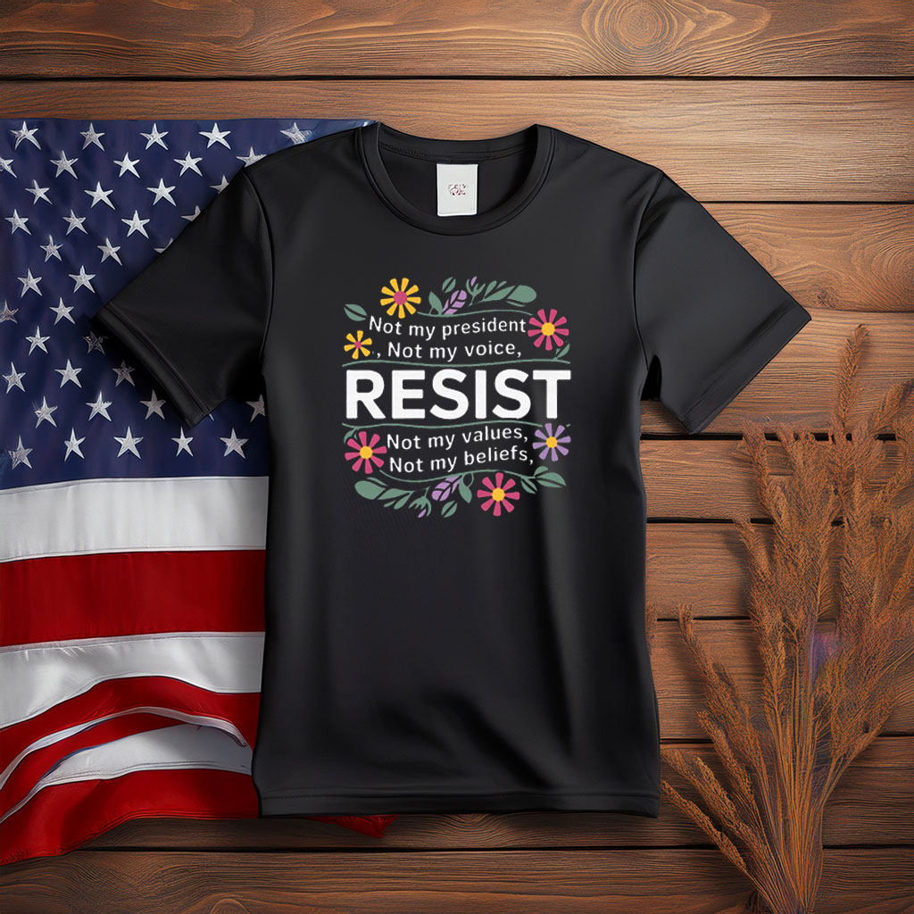 Resist Not My President Floral Shirt