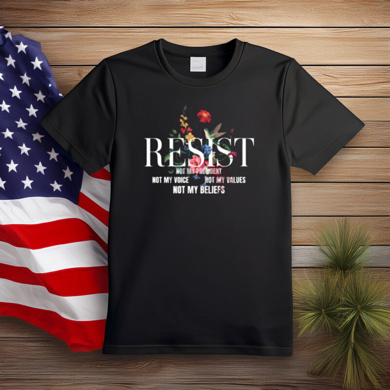 Resist Not My President Floral Statement Shirt