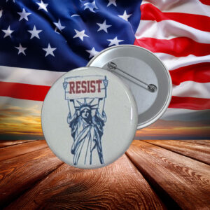 Resist Statue of Liberty Protest Button Pin