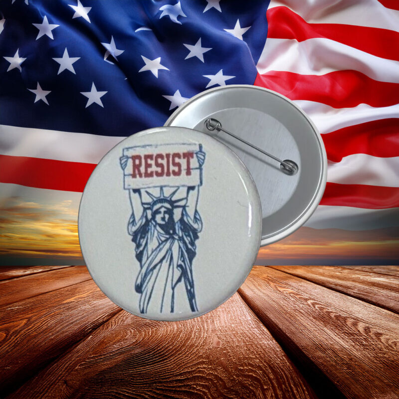 Resist Statue of Liberty Protest Button Pin