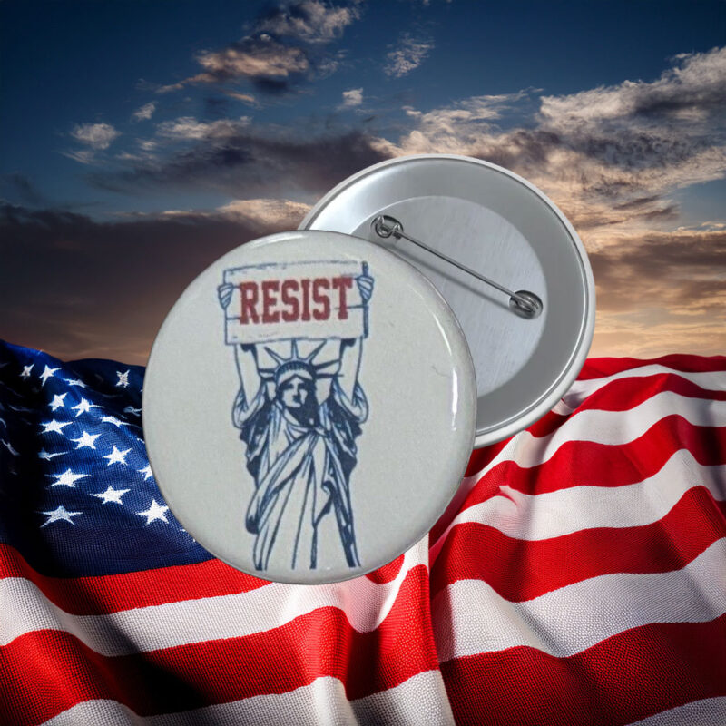 Resist Statue of Liberty Protest Button Pin