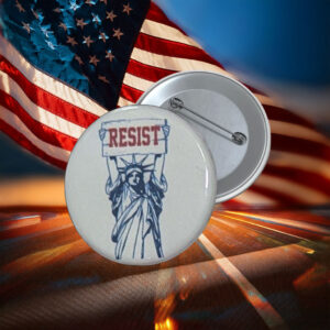 Resist Statue of Liberty Protest Button Pin