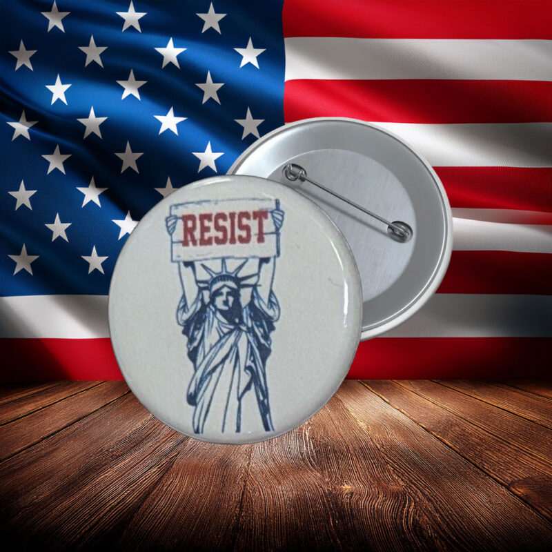 Resist Statue of Liberty Protest Button Pin