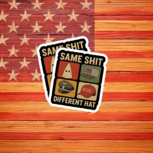 Same Shit Different Hat Political Satire Sticker