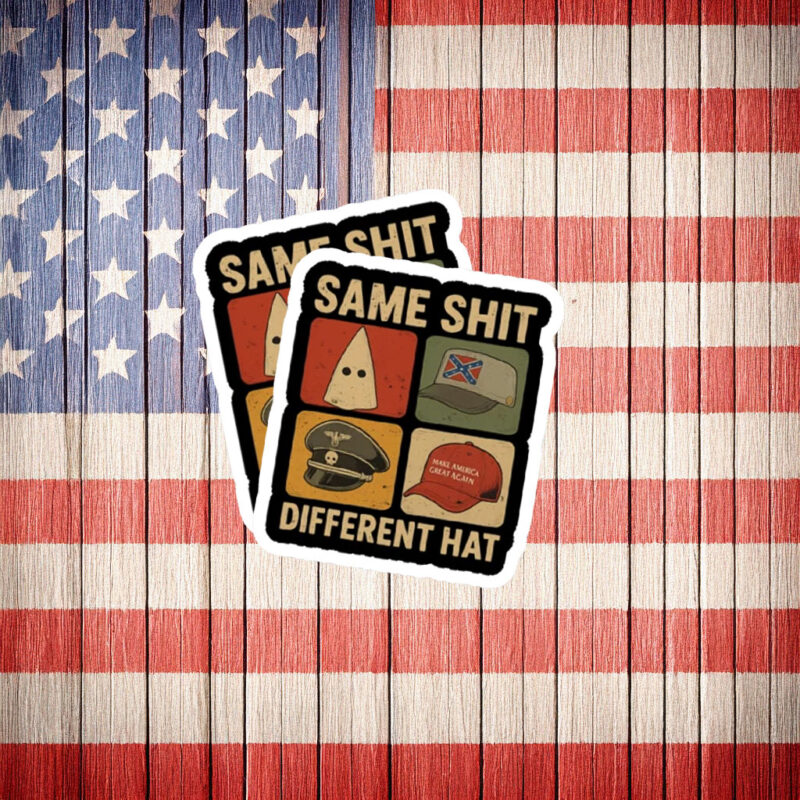 Same Shit Different Hat Political Satire Sticker