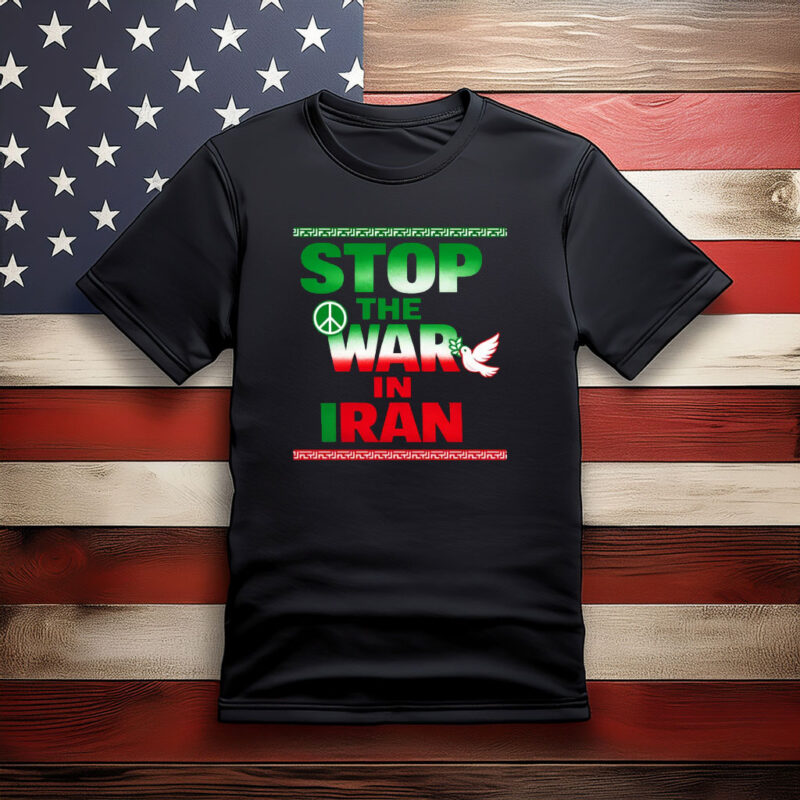 Stop The War In Iran Shirt