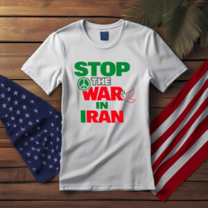 Stop The War In Iran Shirt, Free Iran Tshirt