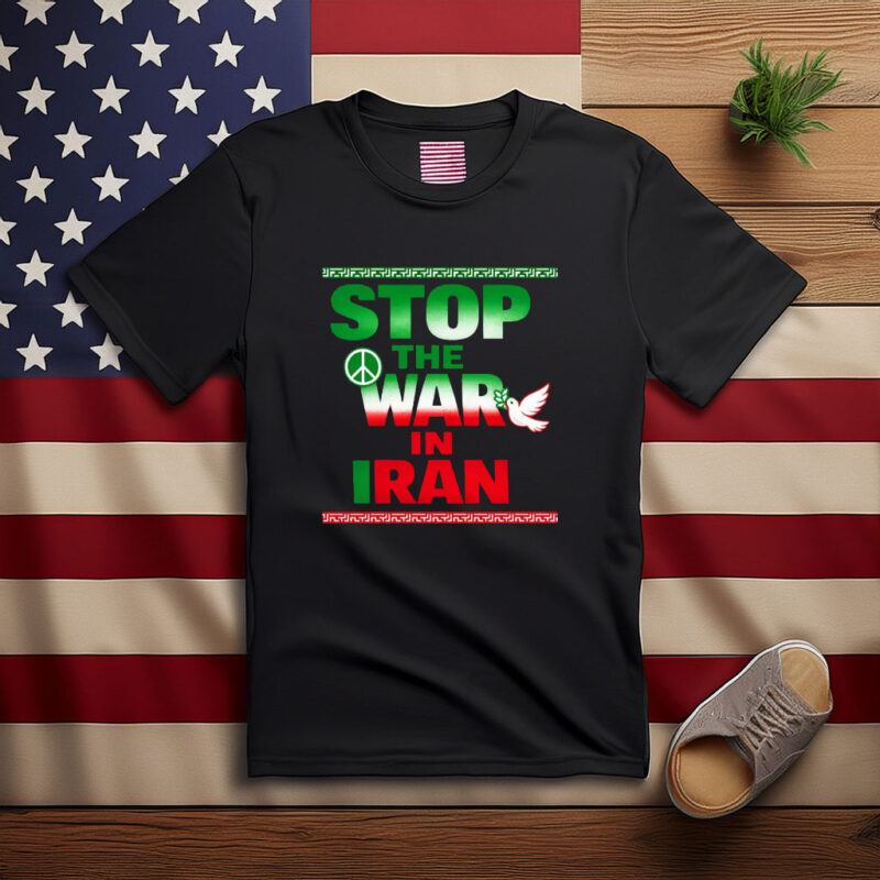 Stop The War In Iran Shirt