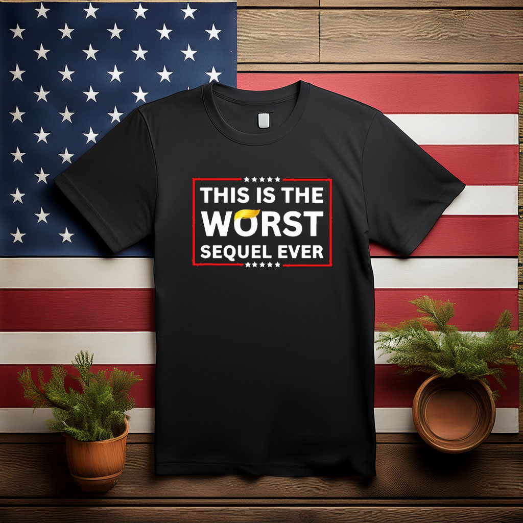 This Is the Worst Sequel Ever Shirt