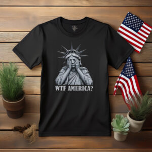 WTF America Statue of Liberty Shirt