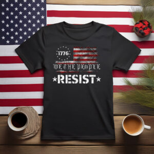 We The People Resist 1776 Shirt