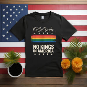 We the People No Kings In America Shirt